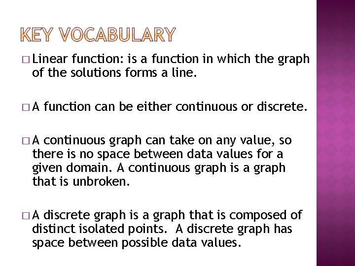 � Linear function: is a function in which the graph of the solutions forms