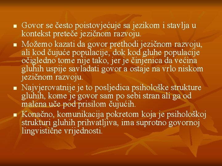 n n Govor se često poistovjećuje sa jezikom i stavlja u kontekst preteče jezičnom