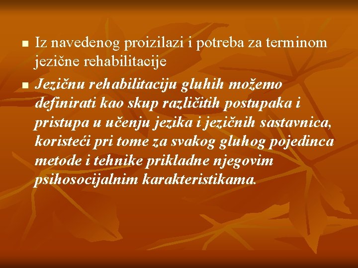 n n Iz navedenog proizilazi i potreba za terminom jezične rehabilitacije Jezičnu rehabilitaciju gluhih