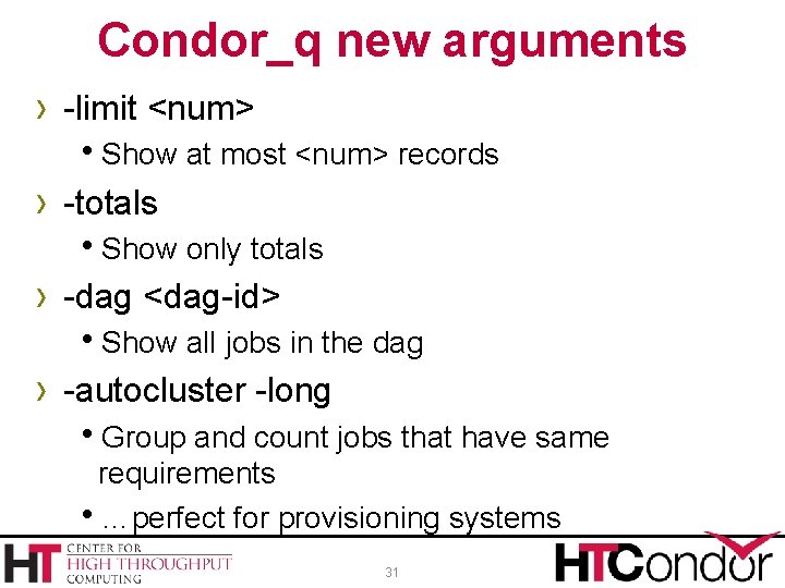 Condor_q new arguments › -limit <num> Show at most <num> records › -totals Show