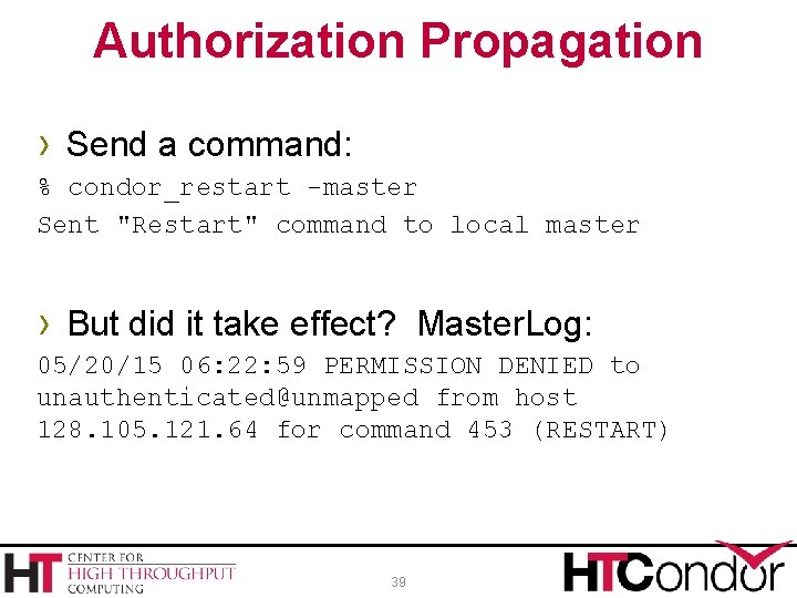 Authorization Propagation › Send a command: % condor_restart -master Sent "Restart" command to local