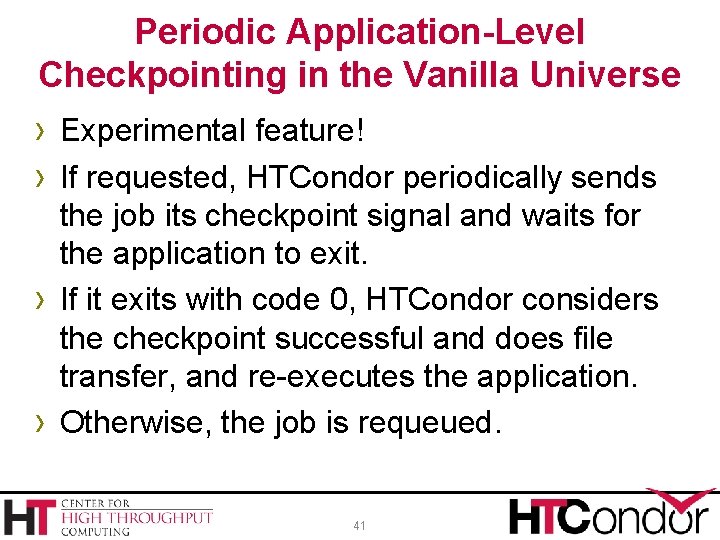 Periodic Application-Level Checkpointing in the Vanilla Universe › Experimental feature! › If requested, HTCondor