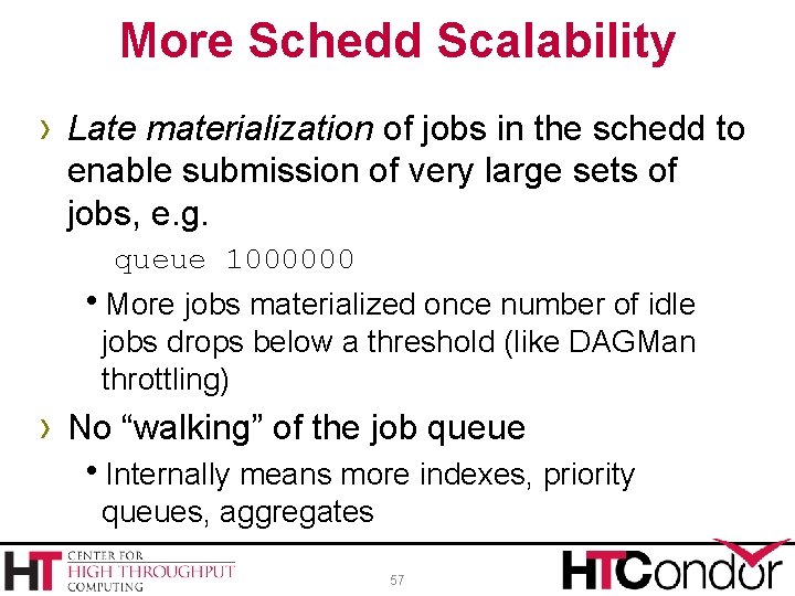 More Schedd Scalability › Late materialization of jobs in the schedd to enable submission