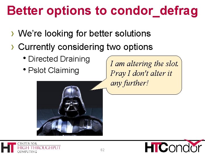 Better options to condor_defrag › We’re looking for better solutions › Currently considering two