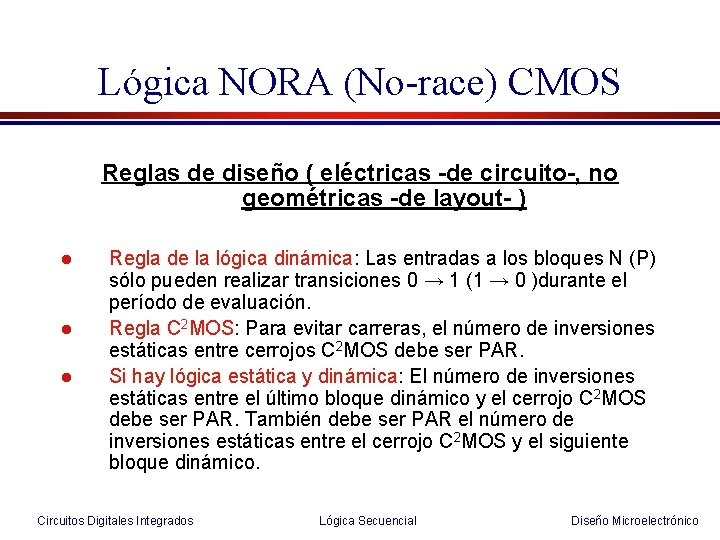 Lógica NORA (No-race) CMOS Reglas de diseño ( eléctricas -de circuito-, no geométricas -de