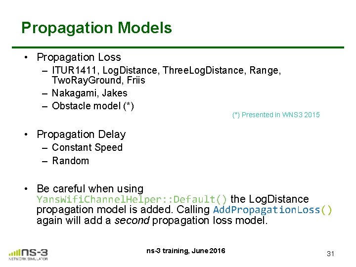 Propagation Models • Propagation Loss – ITUR 1411, Log. Distance, Three. Log. Distance, Range,