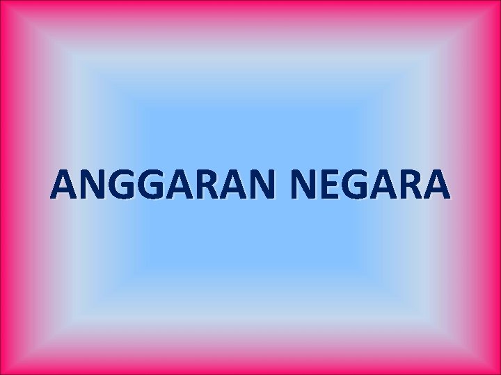 ANGGARAN NEGARA 
