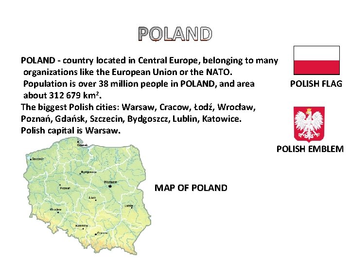 POLAND - country located in Central Europe, belonging to many organizations like the European