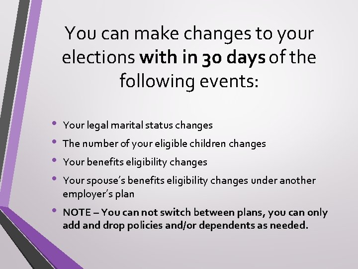 You can make changes to your elections with in 30 days of the following