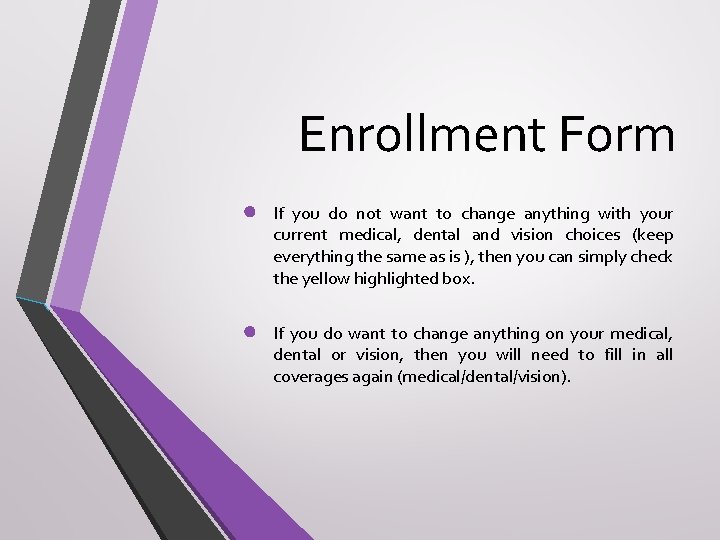 Enrollment Form ● If you do not want to change anything with your current