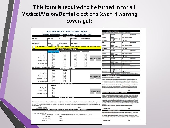 This form is required to be turned in for all Medical/Vision/Dental elections (even if