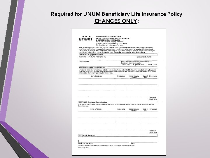 Required for UNUM Beneficiary Life Insurance Policy CHANGES ONLY: 