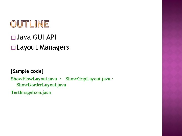 � Java GUI API � Layout Managers [Sample code] Show. Flow. Layout. java 、