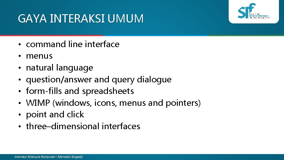 GAYA INTERAKSI UMUM • • command line interface menus natural language question/answer and query