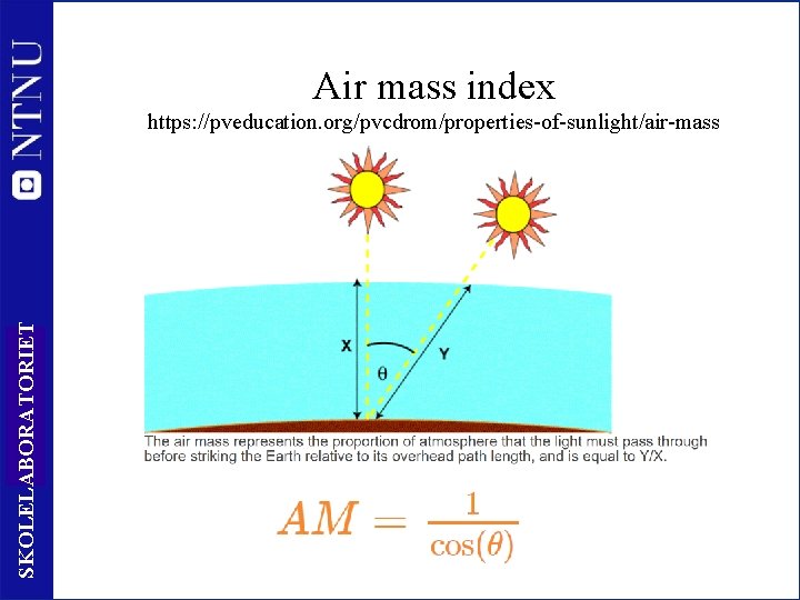 Air mass index SKOLELABORATORIET https: //pveducation. org/pvcdrom/properties-of-sunlight/air-mass 10 