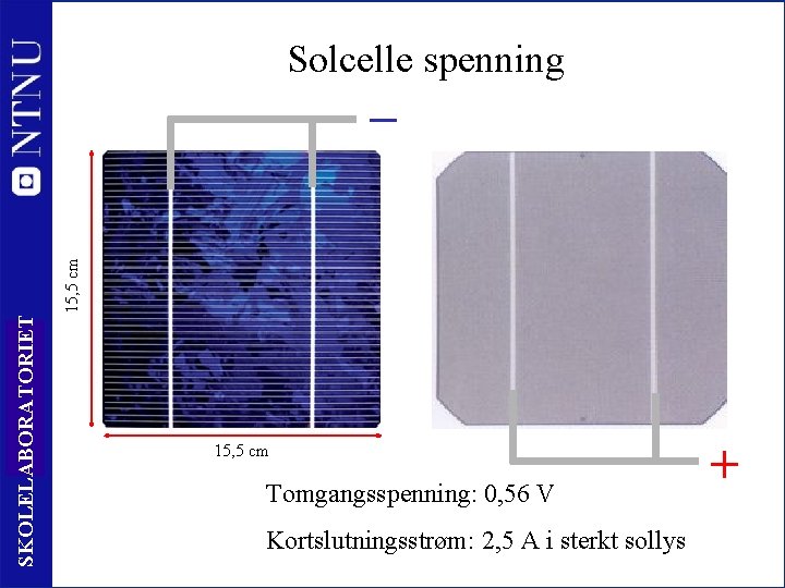 Solcelle spenning SKOLELABORATORIET 15, 5 cm ‒ 16 15, 5 cm Tomgangsspenning: 0, 56