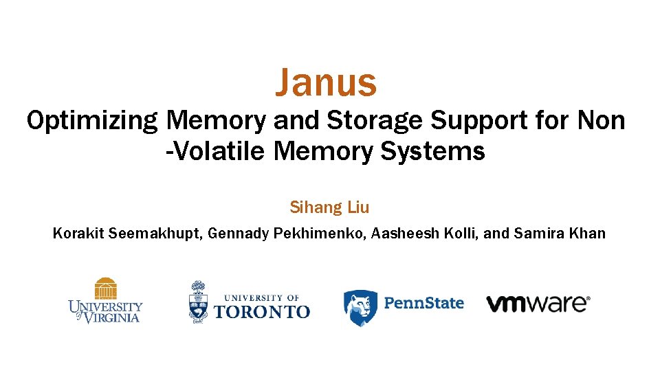 Janus Optimizing Memory and Storage Support for Non -Volatile Memory Systems Sihang Liu Korakit