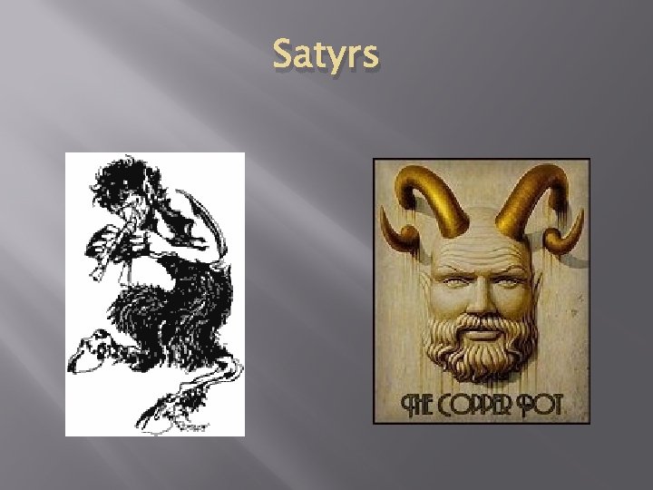Satyrs 