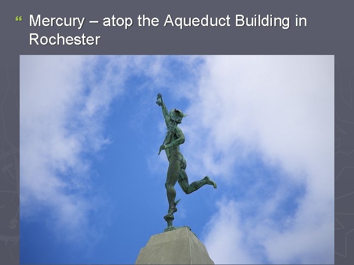 } Mercury – atop the Aqueduct Building in Rochester 