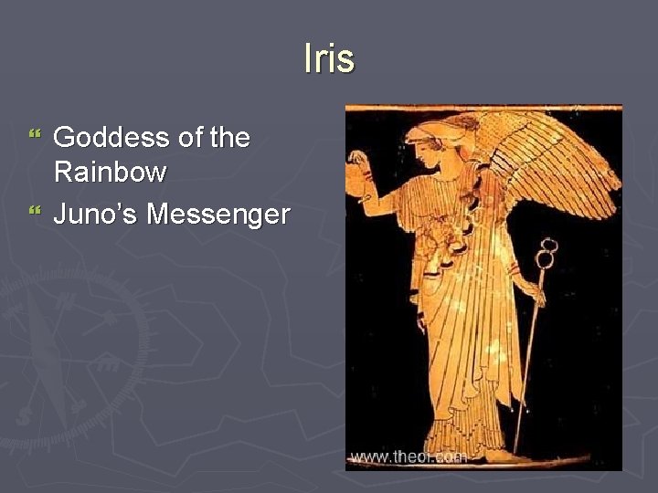 Iris Goddess of the Rainbow } Juno’s Messenger } 