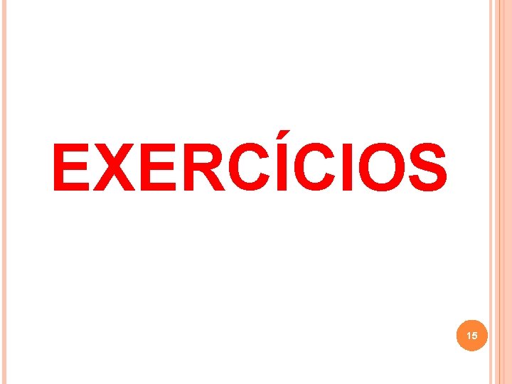 EXERCÍCIOS 15 