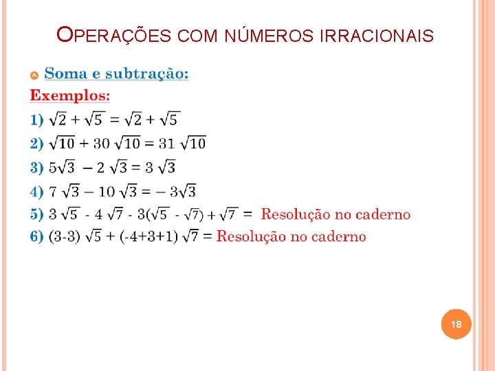 OPERAÇÕES COM NÚMEROS IRRACIONAIS 18 