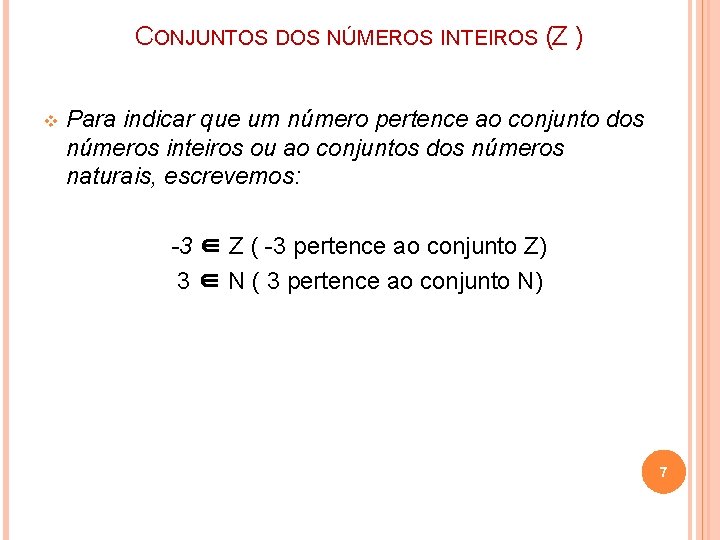 CONJUNTOS DOS NÚMEROS INTEIROS ( Z ) v Para indicar que um número pertence