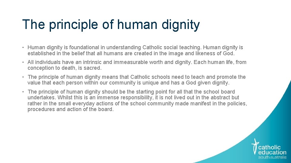 The principle of human dignity • Human dignity is foundational in understanding Catholic social