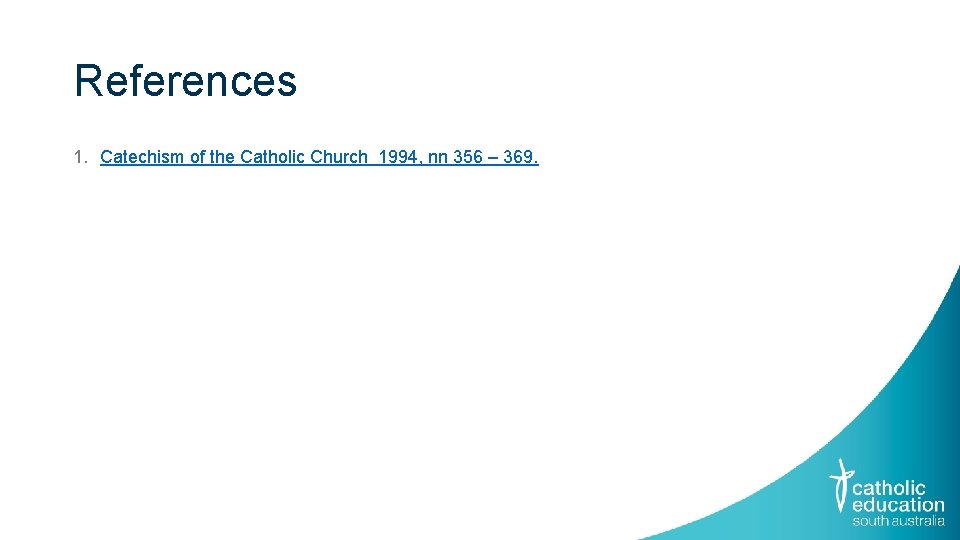 References 1. Catechism of the Catholic Church 1994, nn 356 – 369. 