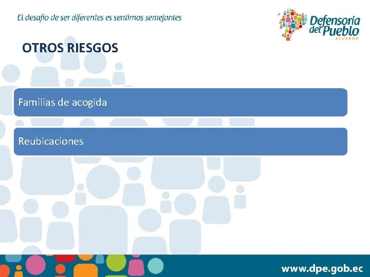 OTROS RIESGOS Familias de acogida Reubicaciones 