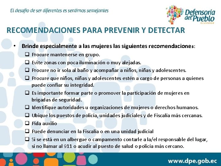 RECOMENDACIONES PARA PREVENIR Y DETECTAR • Brinde especialmente a las mujeres las siguientes recomendacione