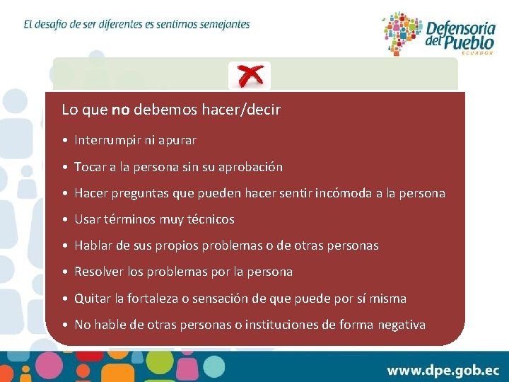 Lo que no debemos hacer/decir • Interrumpir ni apurar • Tocar a la persona