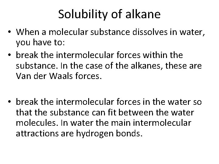 Solubility of alkane • When a molecular substance dissolves in water, you have to: