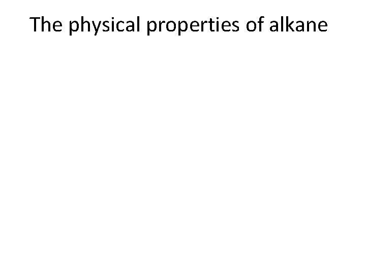 The physical properties of alkane 