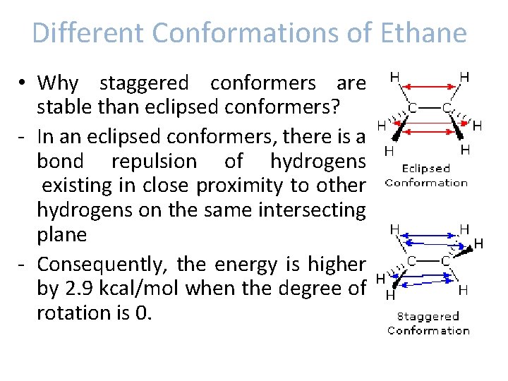 Different Conformations of Ethane • Why staggered conformers are stable than eclipsed conformers? - Different Conformations of Ethane • Why staggered conformers are stable than eclipsed conformers? -