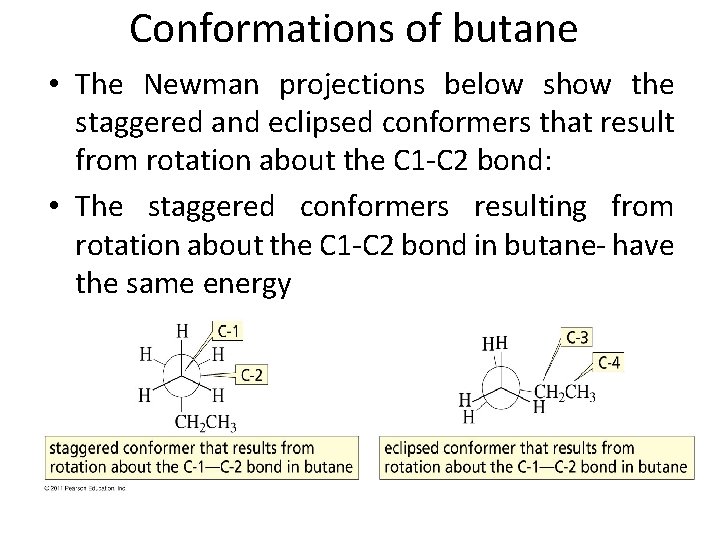 Conformations of butane • The Newman projections below show the staggered and eclipsed conformers