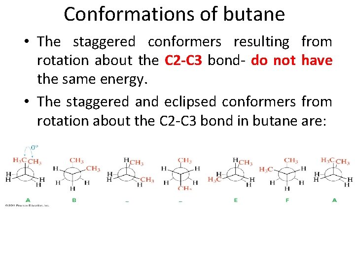 Conformations of butane • The staggered conformers resulting from rotation about the C 2