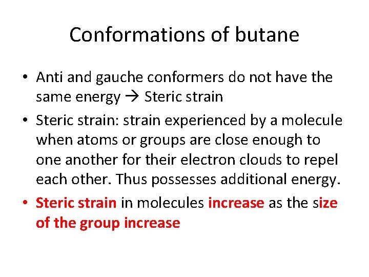 Conformations of butane • Anti and gauche conformers do not have the same energy Conformations of butane • Anti and gauche conformers do not have the same energy