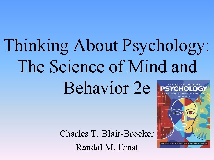 Thinking About Psychology: The Science of Mind and Behavior 2 e Charles T. Blair-Broeker