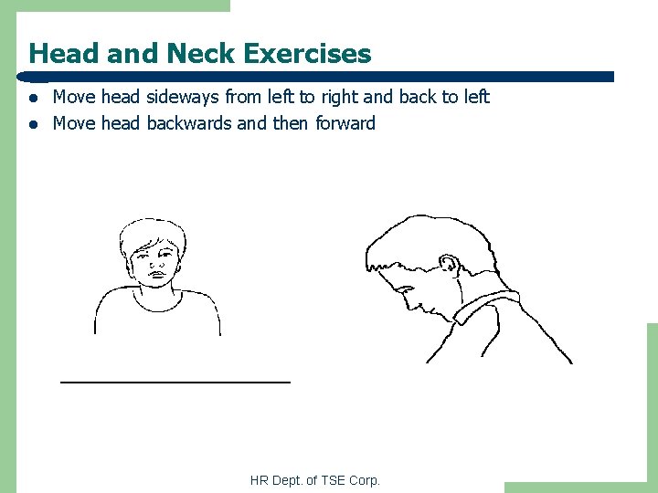 Head and Neck Exercises l l Move head sideways from left to right and