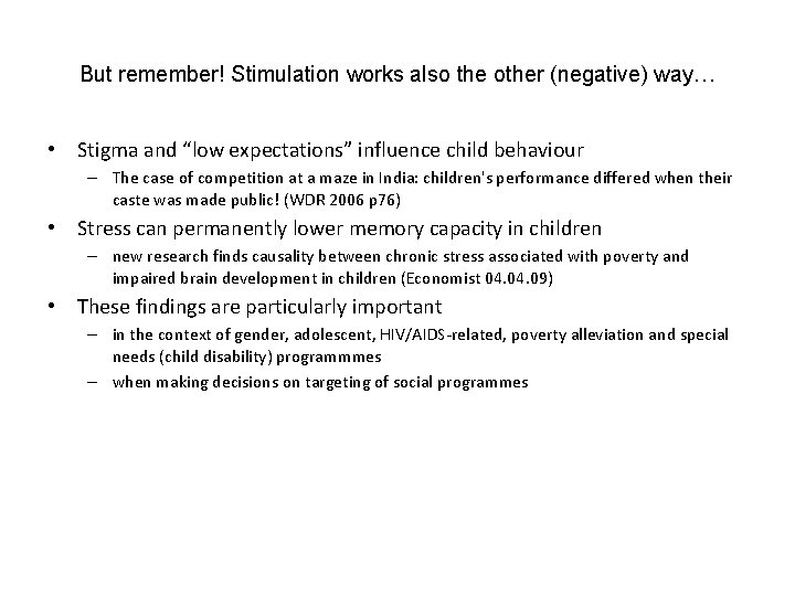 But remember! Stimulation works also the other (negative) way… • Stigma and “low expectations”