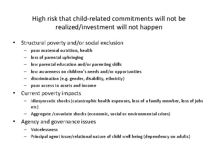 High risk that child-related commitments will not be realized/investment will not happen • Structural