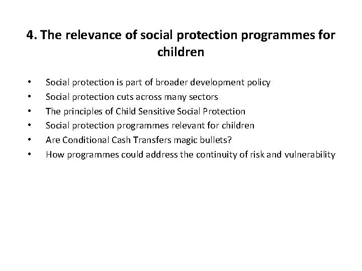 4. The relevance of social protection programmes for children • • • Social protection