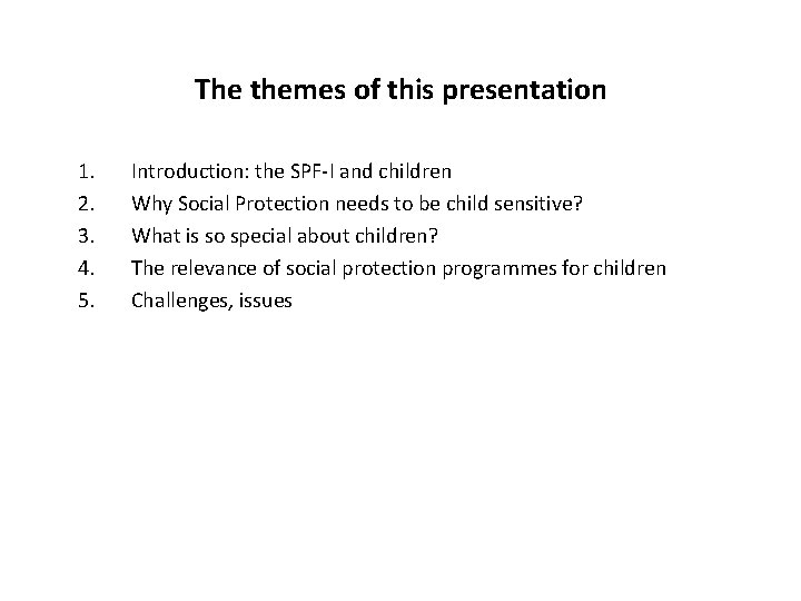 The themes of this presentation 1. 2. 3. 4. 5. Introduction: the SPF-I and
