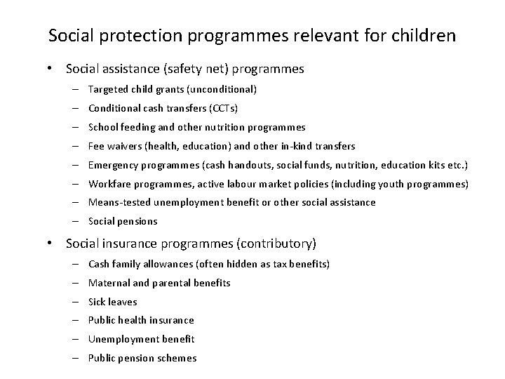 Social protection programmes relevant for children • Social assistance (safety net) programmes – Targeted