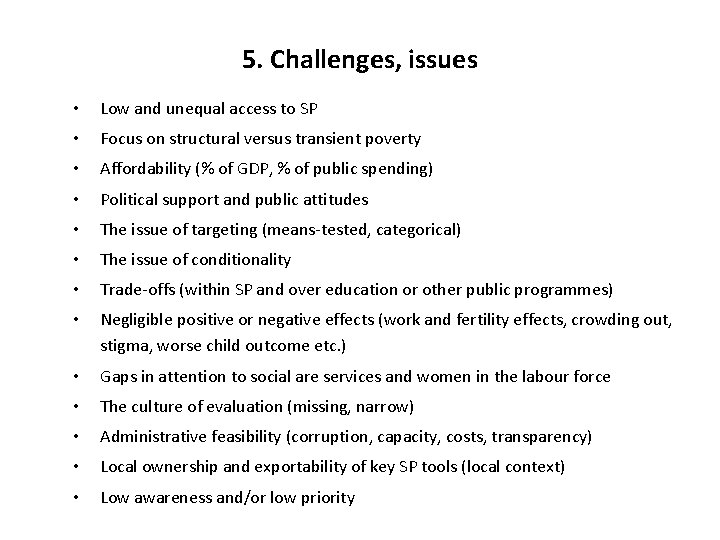 5. Challenges, issues • Low and unequal access to SP • Focus on structural