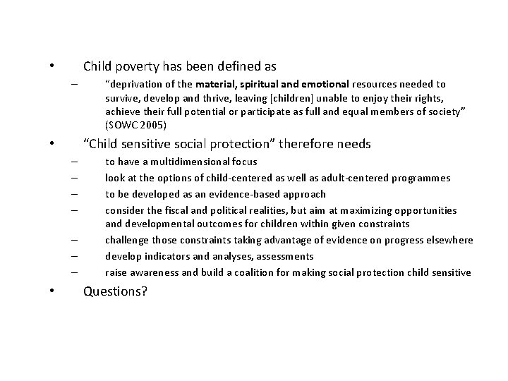 Child poverty has been defined as • – “Child sensitive social protection” therefore needs