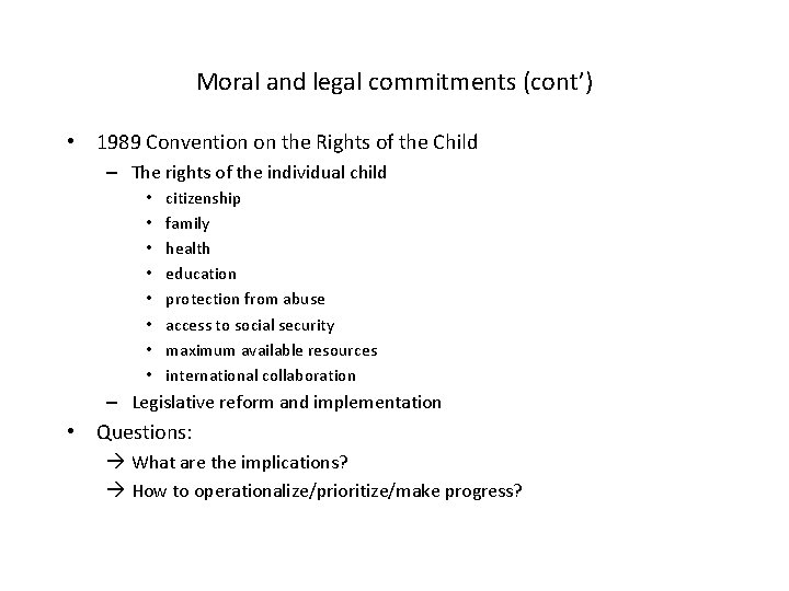 Moral and legal commitments (cont’) • 1989 Convention on the Rights of the Child