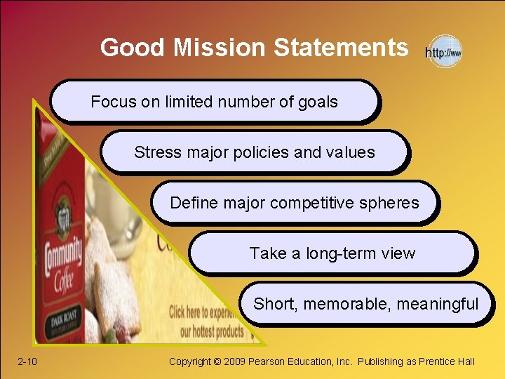 Good Mission Statements Focus on limited number of goals Stress major policies and values
