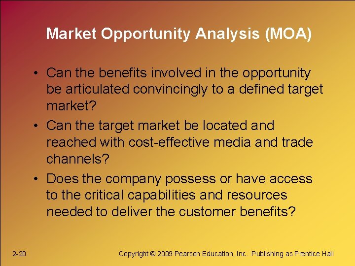 Market Opportunity Analysis (MOA) • Can the benefits involved in the opportunity be articulated